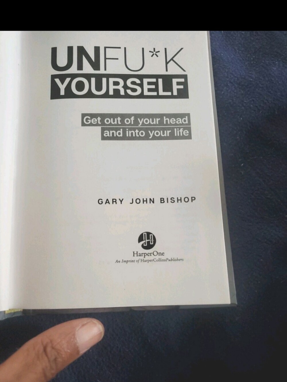 Unfu*k Yourself : Get Out of Your Head and into Your Life by Gary John Bishop... - Picture 4 of 8